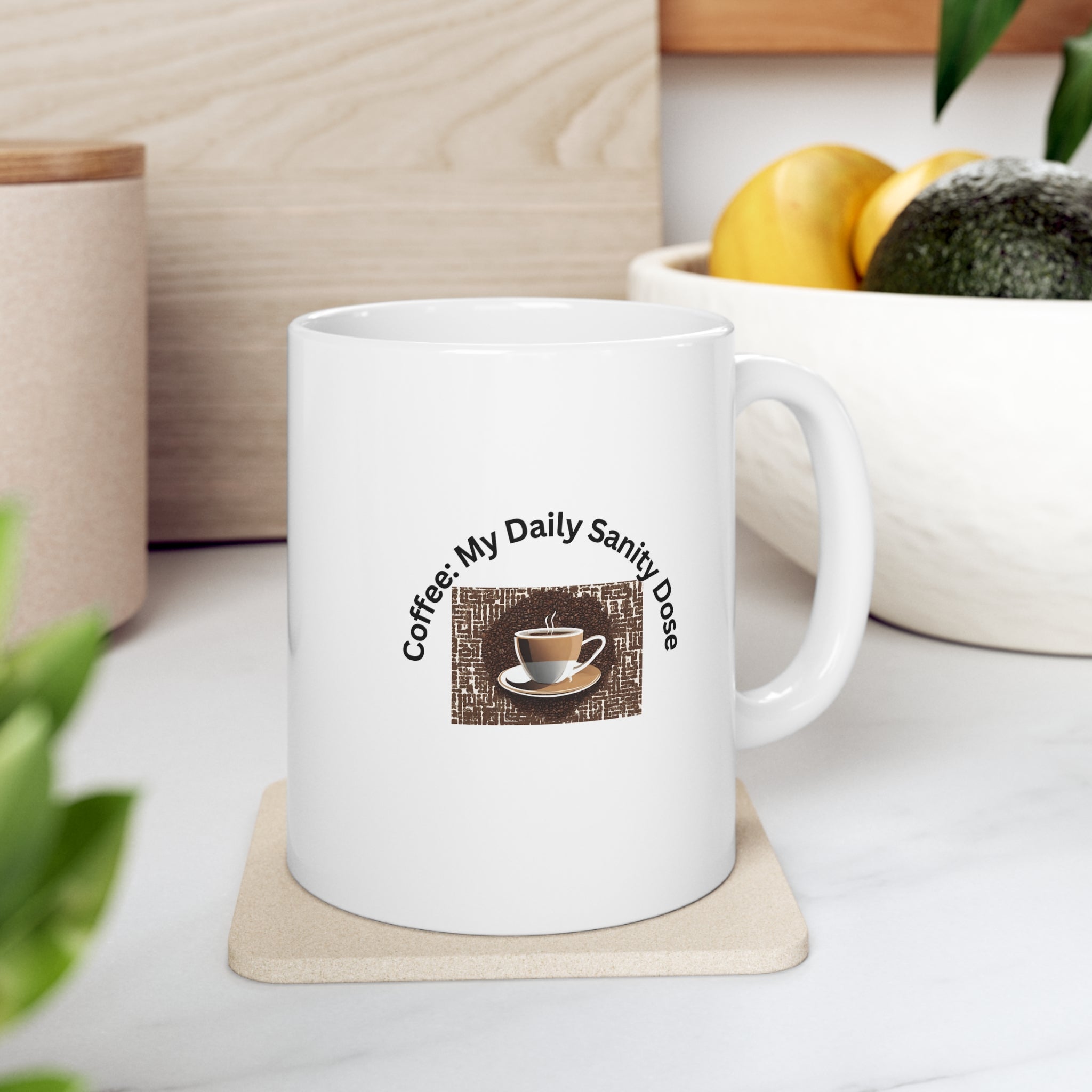 My Daily Sanity Dose, Ceramic Mug 11oz